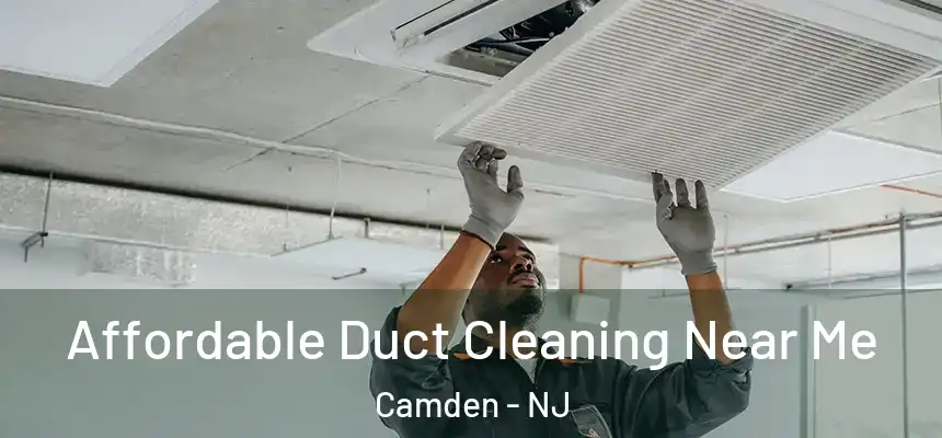 Affordable Duct Cleaning Near Me Camden - NJ
