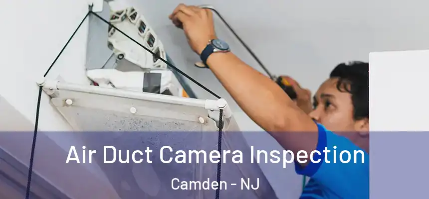  Air Duct Camera Inspection Camden - NJ
