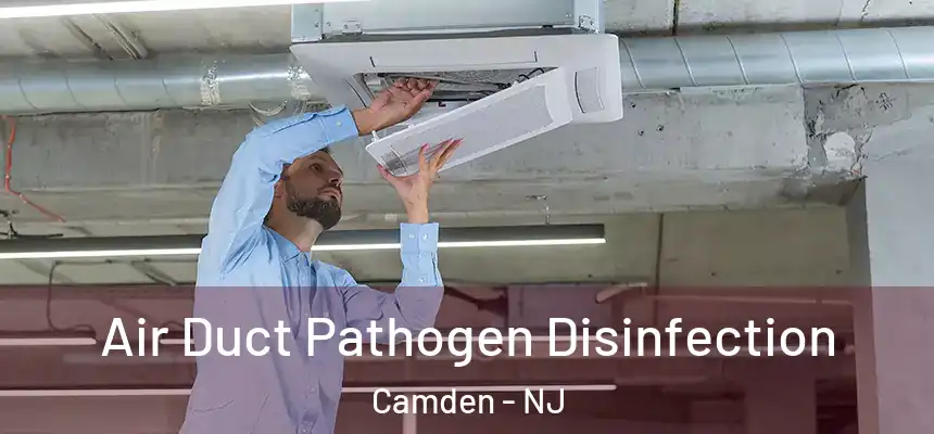 Air Duct Pathogen Disinfection Camden - NJ