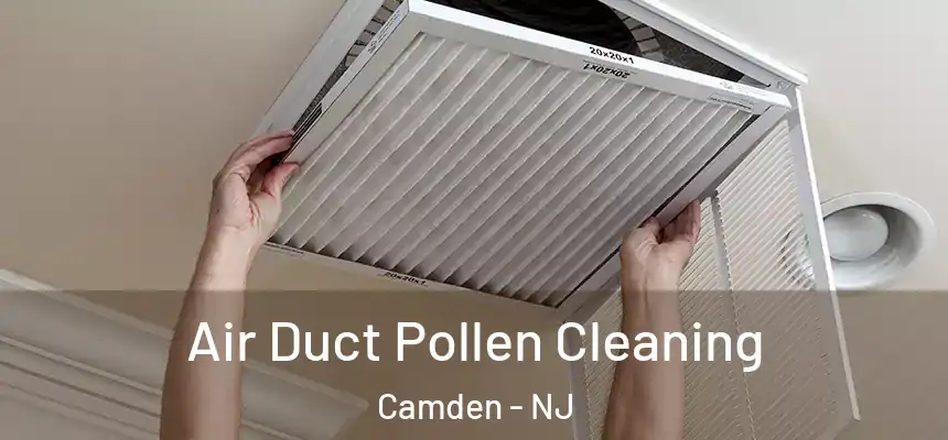 Air Duct Pollen Cleaning Camden - NJ