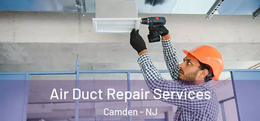  Air Duct Repair Services Camden - NJ