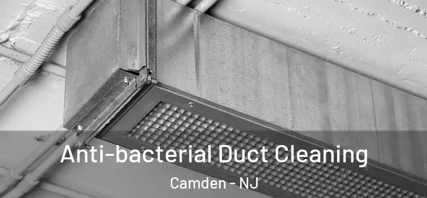  Anti-bacterial Duct Cleaning Camden - NJ