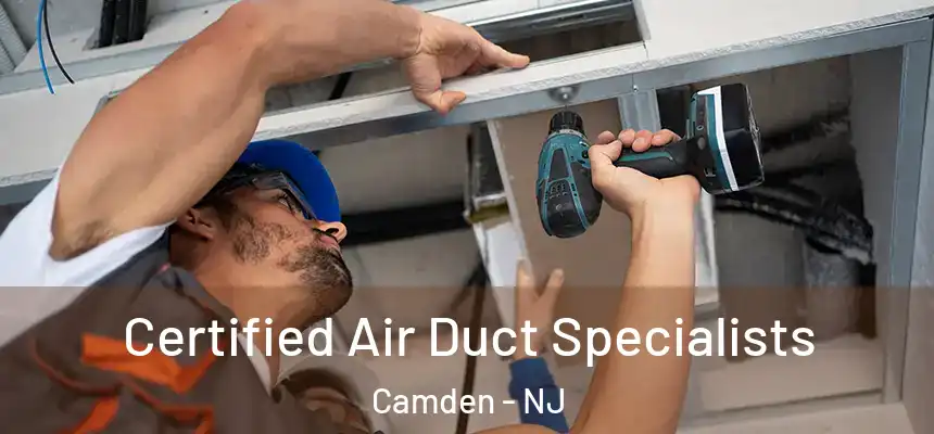 Certified Air Duct Specialists Camden - NJ