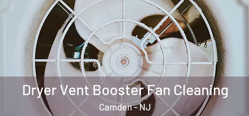  Dryer Vent Booster Fan Cleaning Camden - NJ