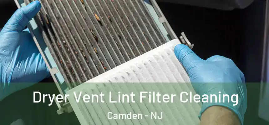 Dryer Vent Lint Filter Cleaning Camden - NJ