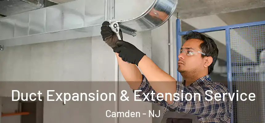  Duct Expansion & Extension Service Camden - NJ