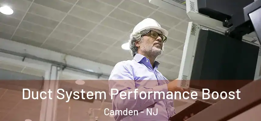 Duct System Performance Boost Camden - NJ