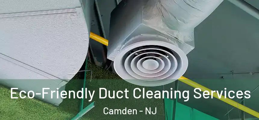  Eco-Friendly Duct Cleaning Services Camden - NJ