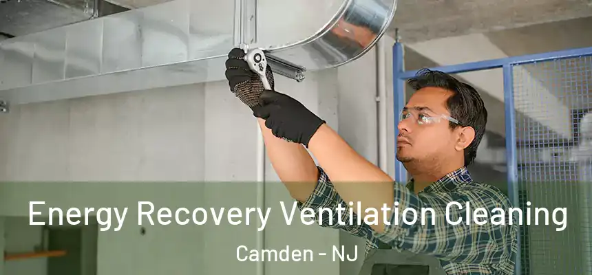 Energy Recovery Ventilation Cleaning Camden - NJ