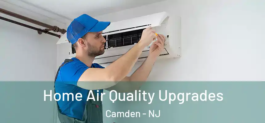  Home Air Quality Upgrades Camden - NJ