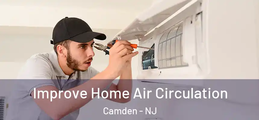  Improve Home Air Circulation Camden - NJ