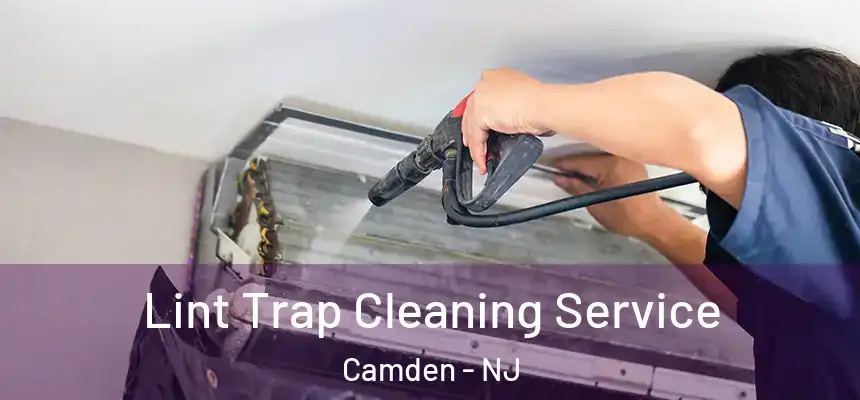 Lint Trap Cleaning Service Camden - NJ