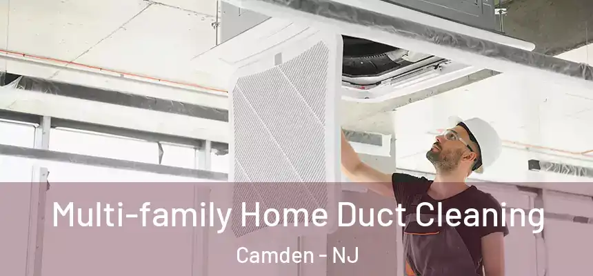  Multi-family Home Duct Cleaning Camden - NJ