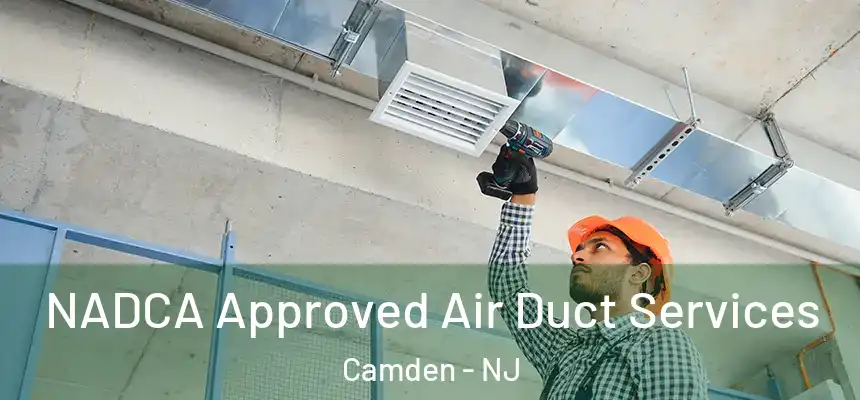 NADCA Approved Air Duct Services Camden - NJ