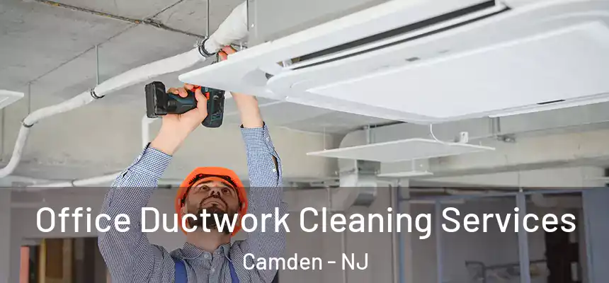 Office Ductwork Cleaning Services Camden - NJ