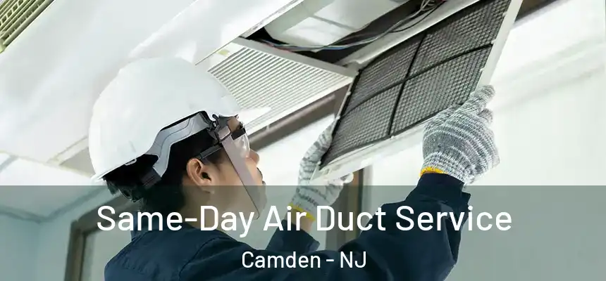  Same-Day Air Duct Service Camden - NJ