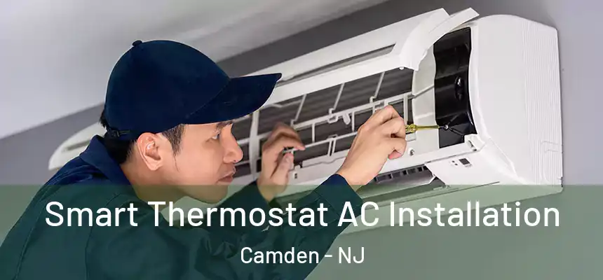  Smart Thermostat AC Installation Camden - NJ